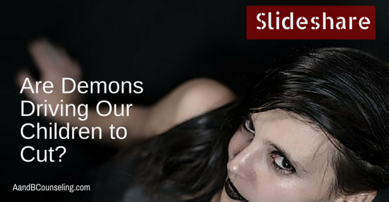 [Slideshare] Are Demons Driving Our Children to Cut?