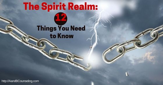 The Spirit Realm: 12 Things You Need to Know