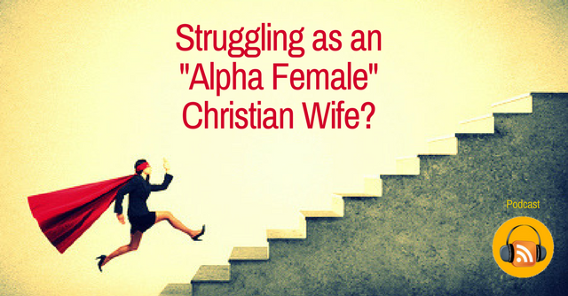 podcast alpha woman christian wife