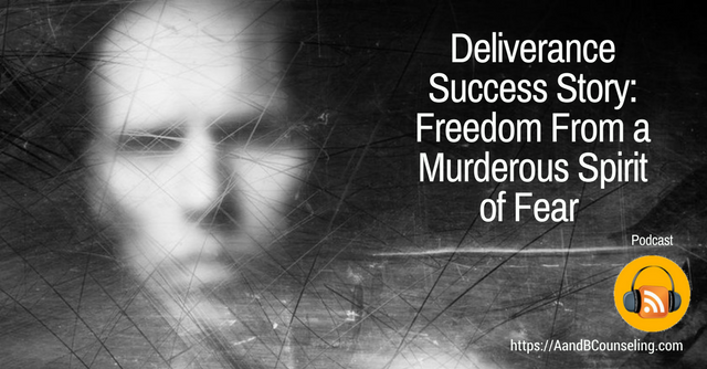 podcast deliverance spirit fear