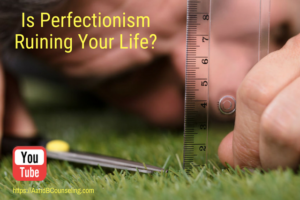 video perfectionism ruin life