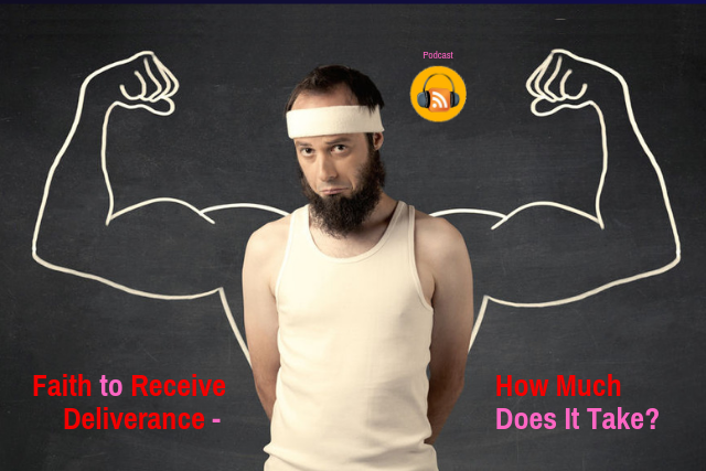 podcast faith receive deliverance