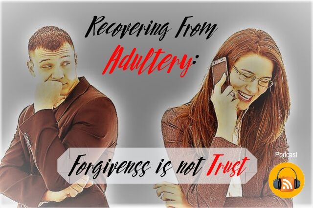 podcast adultery forgiveness trust